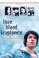 Watch Love. Blood. Kryptonite. Projectfreetv