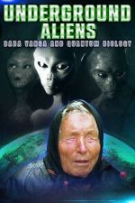 Watch Underground Alien, Baba Vanga and Quantum Biology Online Projectfreetv