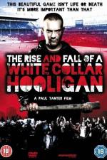 Watch The Rise & Fall of a White Collar Hooligan Projectfreetv