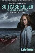 Watch Suitcase Killer: The Melanie McGuire Story Projectfreetv