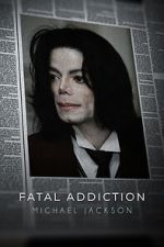 Fatal Addiction: Michael Jackson projectfreetv