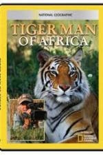 Watch National Geographic: Tiger Man of Africa Projectfreetv
