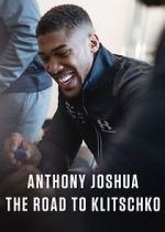 Watch Anthony Joshua: The Road to Klitschko Projectfreetv