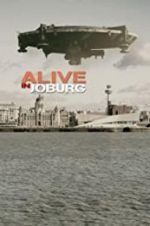 Watch Alive in Joburg Projectfreetv