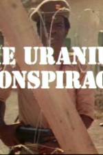 Watch Uranium Conspiracy Projectfreetv