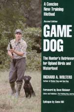 Watch Richard A. Wolters Game Dog: The Hunter's Retriever for Upland Birds and Waterfowl Projectfreetv