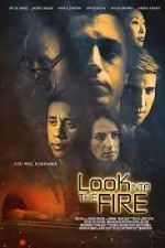 Watch Look Into the Fire Projectfreetv