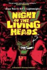 Watch Night Of The Living Heads Projectfreetv