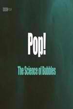 Watch Pop! The Science of Bubbles Projectfreetv