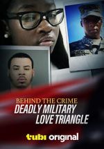 Watch Behind the Crime: Deadly Military Love Triangle Projectfreetv