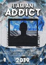 Watch I Am an Addict Projectfreetv