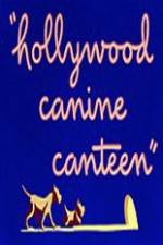 Watch Hollywood Canine Canteen Projectfreetv