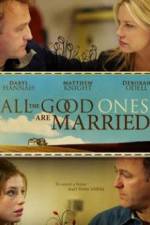 Watch All the Good Ones Are Married Projectfreetv