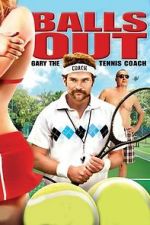 Watch Balls Out: Gary the Tennis Coach Projectfreetv