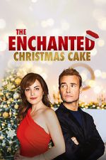 Watch The Enchanted Christmas Cake Projectfreetv