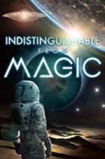 Watch Indistinguishable from Magic Projectfreetv