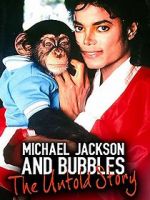 Watch Michael Jackson and Bubbles: The Untold Story Projectfreetv