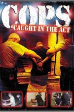 Watch Cops - Caught In The Act Projectfreetv