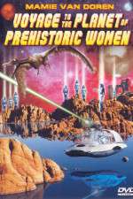 Watch Voyage to the Planet of Prehistoric Women Projectfreetv