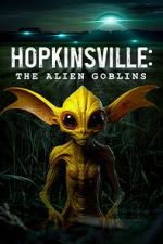 Watch Hopkinsville: The Alien Goblins Projectfreetv