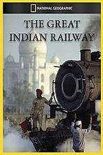 Watch The Great Indian Railway Projectfreetv