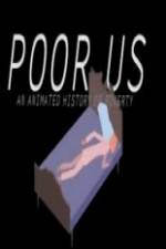 Watch Poor Us: An Animated History of Poverty Projectfreetv