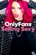 Watch OnlyFans: Selling Sexy Projectfreetv