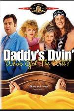 Watch Daddy's Dyin' Who's Got the Will Projectfreetv