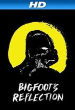 Watch Bigfoot\'s Reflection Projectfreetv