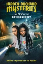 Watch Hidden Orchard Mysteries: The Case of the Air B and B Robbery Projectfreetv