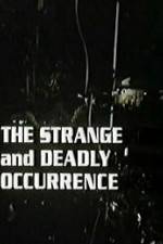 Watch The Strange and Deadly Occurrence Projectfreetv