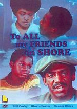 Watch To All My Friends on Shore Online Projectfreetv