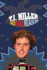 Watch TJ Miller No Real Reason Projectfreetv