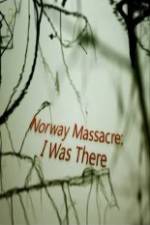 Watch Norway Massacre I Was There Projectfreetv