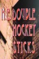 Watch H-E Double Hockey Sticks Projectfreetv