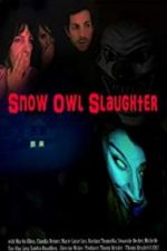 Watch Snow Owl Slaughter Projectfreetv