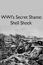Watch WWIs Secret Shame: Shell Shock Projectfreetv