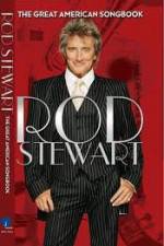Watch Rod Stewart: It Had to Be You - The Great American Songbook Projectfreetv