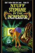Watch Stuff Stephanie in the Incinerator Projectfreetv