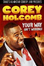 Watch Corey Holcomb: Your Way Ain't Working Projectfreetv