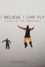 Watch I Believe I Can Fly: Flight of the Frenchies Projectfreetv
