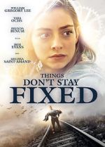 Watch Things Don\'t Stay Fixed Projectfreetv