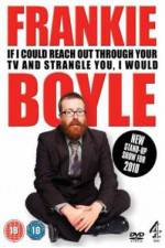 Watch Frankie Boyle If I Could Reach Out Through Your TV And Strangle You I Would Projectfreetv
