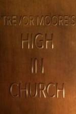 Watch Trevor Moore: High in Church Projectfreetv