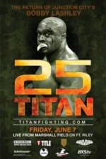 Watch Titan Fighting Championship 25: Kevin Asplund vs. Bobby Lashley Projectfreetv