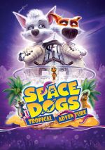 Watch Space Dogs: Tropical Adventure Projectfreetv
