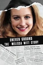 Watch Uneven Ground: The Melissa Witt Story Online Projectfreetv