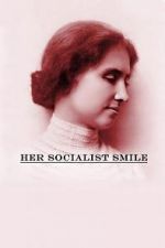 Watch Her Socialist Smile Projectfreetv