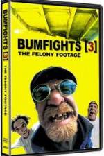 Watch Bumfights 3: The Felony Footage Online Projectfreetv