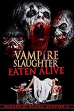 Watch Vampire Slaughter: Eaten Alive Projectfreetv